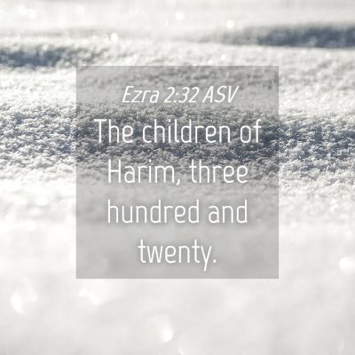 Picture 04 - Ezra 2:32 ASV - The children of Harim, three hundred and - Bible Verse Picture