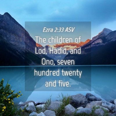 Picture 04 - Ezra 2:33 ASV - The children of Lod, Hadid, and Ono, seven - Bible Verse Picture