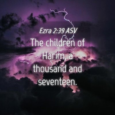 Picture 04 - Ezra 2:39 ASV - The children of Harim, a thousand and - Bible Verse Picture