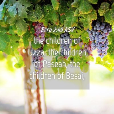 Picture 04 - Ezra 2:49 ASV - the children of Uzza, the children of Paseah, the - Bible Verse Picture