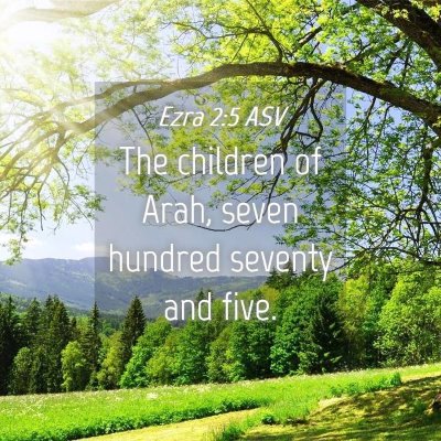 Picture 04 - Ezra 2:5 ASV - The children of Arah, seven hundred seventy and - Bible Verse Picture