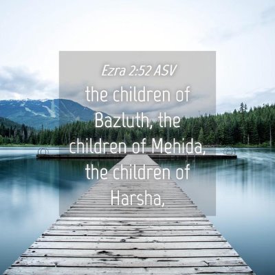 Picture 04 - Ezra 2:52 ASV - the children of Bazluth, the children of Mehida, - Bible Verse Picture