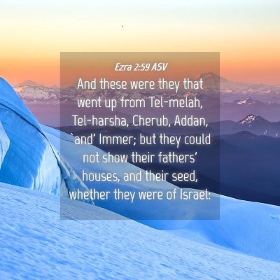 Picture 04 - Ezra 2:59 ASV - And these were they that went up from Tel-melah, - Bible Verse Picture