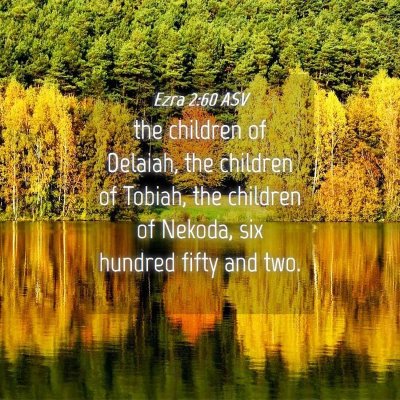 Picture 04 - Ezra 2:60 ASV - the children of Delaiah, the children of Tobiah, - Bible Verse Picture