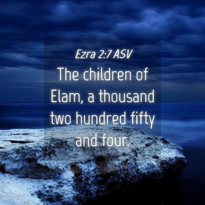 Picture 04 - Ezra 2:7 ASV - The children of Elam, a thousand two hundred - Bible Verse Picture