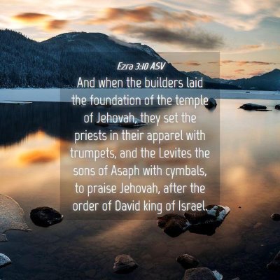Picture 04 - Ezra 3:10 ASV - And when the builders laid the foundation of the - Bible Verse Picture
