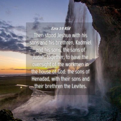 Picture 04 - Ezra 3:9 ASV - Then stood Jeshua with his sons and his brethren, - Bible Verse Picture