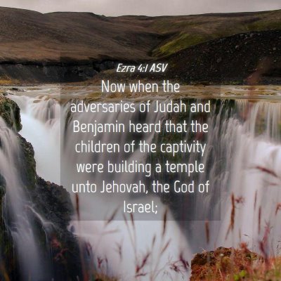 Picture 04 - Ezra 4:1 ASV - Now when the adversaries of Judah and Benjamin - Bible Verse Picture