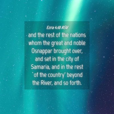 Picture 04 - Ezra 4:10 ASV - and the rest of the nations whom the great and - Bible Verse Picture