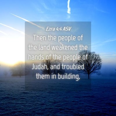Picture 04 - Ezra 4:4 ASV - Then the people of the land weakened the hands of - Bible Verse Picture