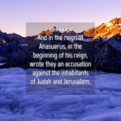 Picture 04 - Ezra 4:6 ASV - And in the reign of Ahasuerus, in the beginning - Bible Verse Picture