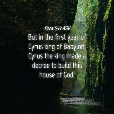 Picture 04 - Ezra 5:13 ASV - But in the first year of Cyrus king of Babylon, - Bible Verse Picture