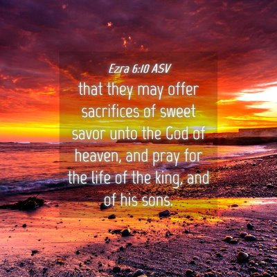 Picture 04 - Ezra 6:10 ASV - that they may offer sacrifices of sweet savor - Bible Verse Picture