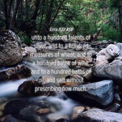 Picture 04 - Ezra 7:22 ASV - unto a hundred talents of silver, and to a - Bible Verse Picture
