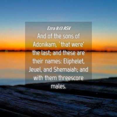 Picture 04 - Ezra 8:13 ASV - And of the sons of Adonikam, `that were' the - Bible Verse Picture