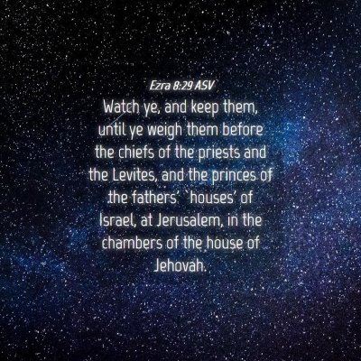 Picture 04 - Ezra 8:29 ASV - Watch ye, and keep them, until ye weigh them - Bible Verse Picture