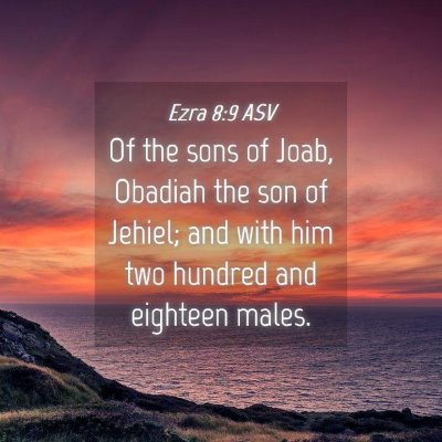 Picture 04 - Ezra 8:9 ASV - Of the sons of Joab, Obadiah the son of Jehiel; - Bible Verse Picture