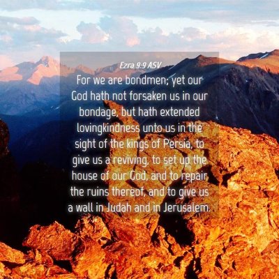 Picture 04 - Ezra 9:9 ASV - For we are bondmen; yet our God hath not forsaken - Bible Verse Picture