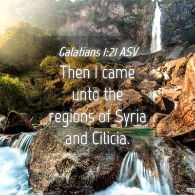 Picture 04 - Galatians 1:21 ASV - Then I came unto the regions of Syria and - Bible Verse Picture
