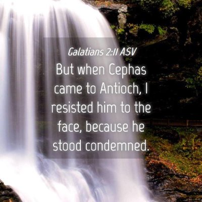 Picture 04 - Galatians 2:11 ASV - But when Cephas came to Antioch, I resisted him - Bible Verse Picture