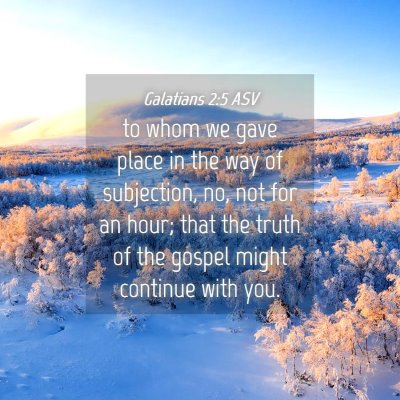 Picture 04 - Galatians 2:5 ASV - to whom we gave place in the way of subjection, - Bible Verse Picture