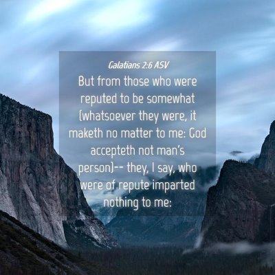 Picture 04 - Galatians 2:6 ASV - But from those who were reputed to be somewhat - Bible Verse Picture