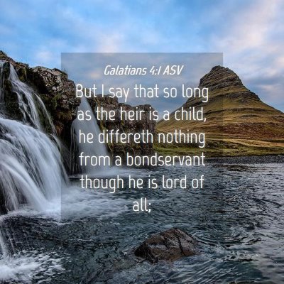 Picture 04 - Galatians 4:1 ASV - But I say that so long as the heir is a child, he - Bible Verse Picture