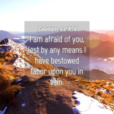 Picture 04 - Galatians 4:11 ASV - I am afraid of you, lest by any means I have - Bible Verse Picture