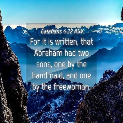 Picture 04 - Galatians 4:22 ASV - For it is written, that Abraham had two sons, one - Bible Verse Picture