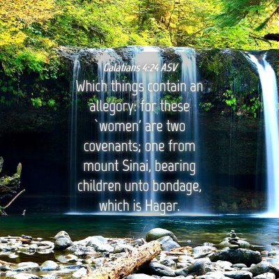 Picture 04 - Galatians 4:24 ASV - Which things contain an allegory: for these - Bible Verse Picture
