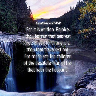 Picture 04 - Galatians 4:27 ASV - For it is written, Rejoice, thou barren that - Bible Verse Picture