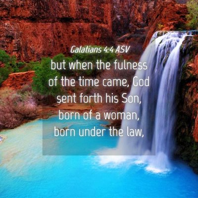 Picture 04 - Galatians 4:4 ASV - but when the fulness of the time came, God sent - Bible Verse Picture