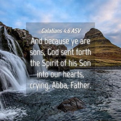 Picture 04 - Galatians 4:6 ASV - And because ye are sons, God sent forth the - Bible Verse Picture