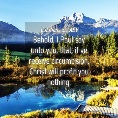 Picture 04 - Galatians 5:2 ASV - Behold, I Paul say unto you, that, if ye receive - Bible Verse Picture