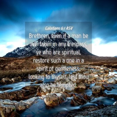 Picture 04 - Galatians 6:1 ASV - Brethren, even if a man be overtaken in any - Bible Verse Picture