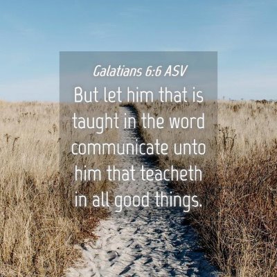 Picture 04 - Galatians 6:6 ASV - But let him that is taught in the word - Bible Verse Picture