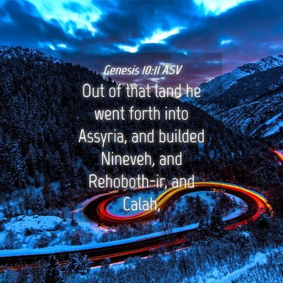 Picture 04 - Genesis 10:11 ASV - Out of that land he went forth into Assyria, and - Bible Verse Picture