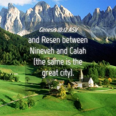 Picture 04 - Genesis 10:12 ASV - and Resen between Nineveh and Calah (the same is - Bible Verse Picture