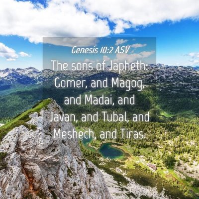Picture 04 - Genesis 10:2 ASV - The sons of Japheth: Gomer, and Magog, and Madai, - Bible Verse Picture