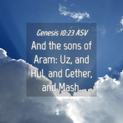 Picture 04 - Genesis 10:23 ASV - And the sons of Aram: Uz, and Hul, and Gether, - Bible Verse Picture