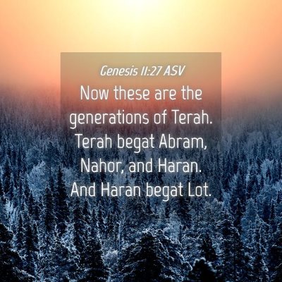 Picture 04 - Genesis 11:27 ASV - Now these are the generations of Terah. Terah - Bible Verse Picture