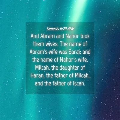 Picture 04 - Genesis 11:29 ASV - And Abram and Nahor took them wives: The name of - Bible Verse Picture