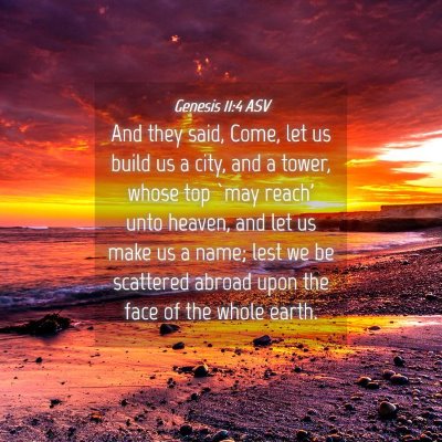 Picture 04 - Genesis 11:4 ASV - And they said, Come, let us build us a city, and - Bible Verse Picture