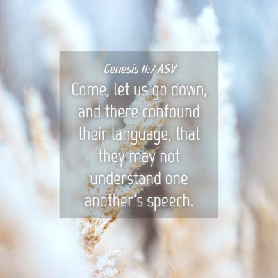 Picture 04 - Genesis 11:7 ASV - Come, let us go down, and there confound their - Bible Verse Picture