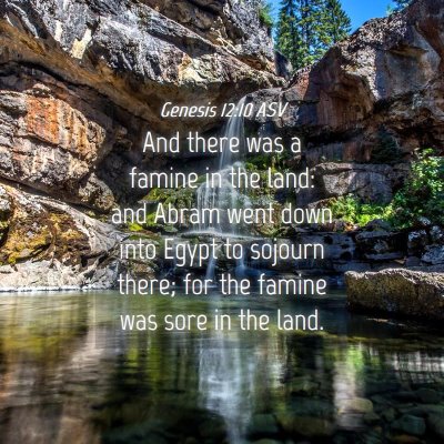 Picture 04 - Genesis 12:10 ASV - And there was a famine in the land: and Abram - Bible Verse Picture