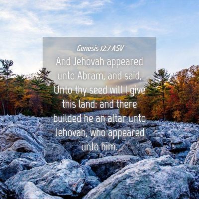 Picture 04 - Genesis 12:7 ASV - And Jehovah appeared unto Abram, and said, Unto - Bible Verse Picture