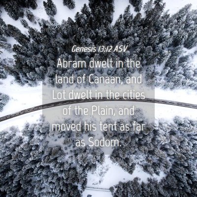 Picture 04 - Genesis 13:12 ASV - Abram dwelt in the land of Canaan, and Lot dwelt - Bible Verse Picture