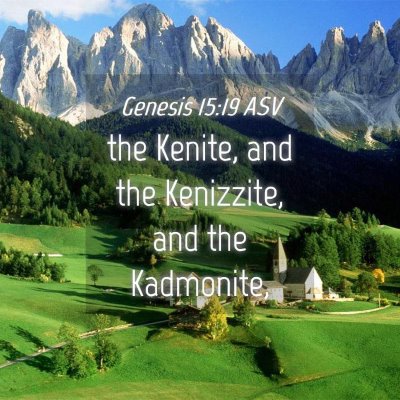 Picture 04 - Genesis 15:19 ASV - the Kenite, and the Kenizzite, and the - Bible Verse Picture
