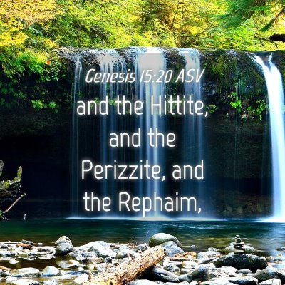 Picture 04 - Genesis 15:20 ASV - and the Hittite, and the Perizzite, and the - Bible Verse Picture