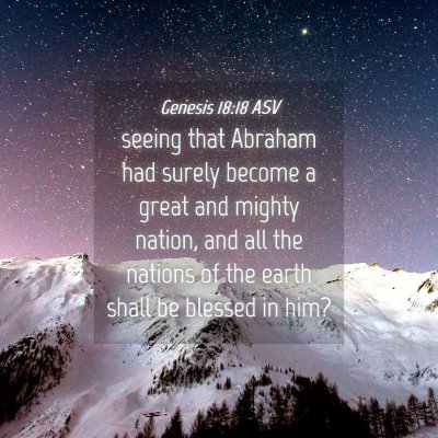 Picture 04 - Genesis 18:18 ASV - seeing that Abraham had surely become a great and - Bible Verse Picture